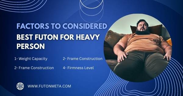Factors to Considered for Best Futon for Heavy Person
